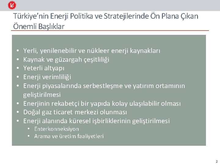 Türkiye’nin Enerji Politika ve Stratejilerinde Ön Plana Çıkan Önemli Başlıklar Yerli, yenilenebilir ve nükleer