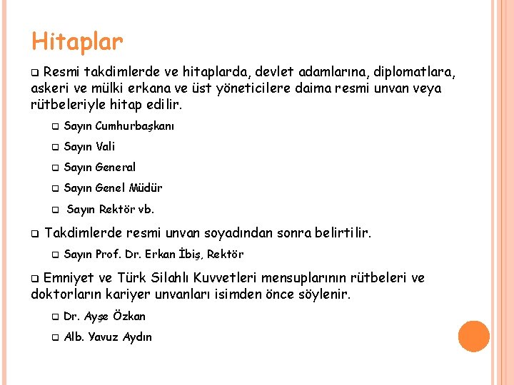 Hitaplar Resmi takdimlerde ve hitaplarda, devlet adamlarına, diplomatlara, askeri ve mülki erkana ve üst