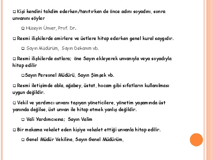 Kişi kendini takdim ederken/tanıtırken de önce adını soyadını, sonra unvanını söyler q q q
