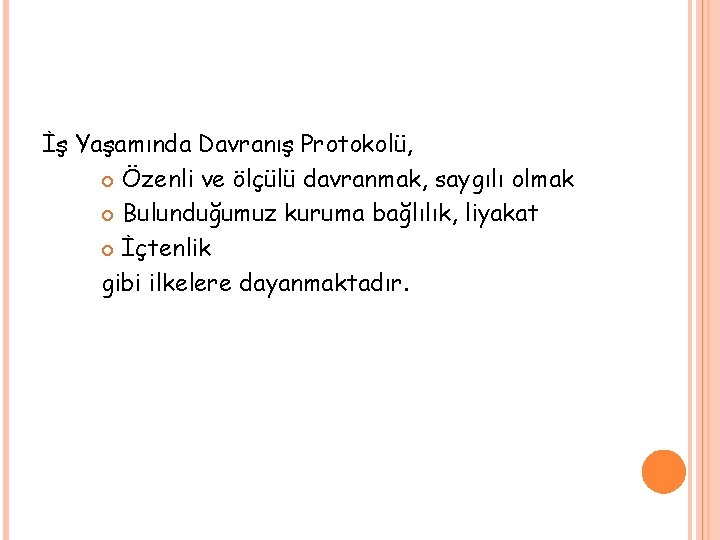 İş Yaşamında Davranış Protokolü, Özenli ve ölçülü davranmak, saygılı olmak Bulunduğumuz kuruma bağlılık, liyakat