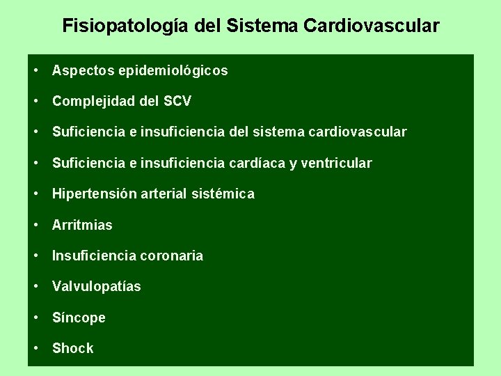 Fisiopatología del Sistema Cardiovascular • Aspectos epidemiológicos • Complejidad del SCV • Suficiencia e