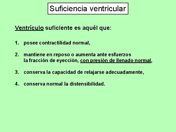 Suficiencia ventricular Ventrículo suficiente es aquél que: 1. posee contractilidad normal, 2. mantiene en