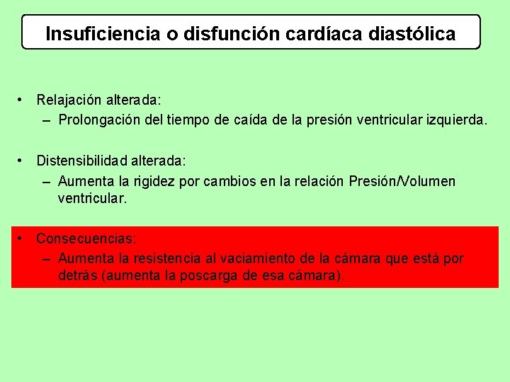 Insuficiencia o disfunción cardíaca diastólica • Relajación alterada: – Prolongación del tiempo de caída