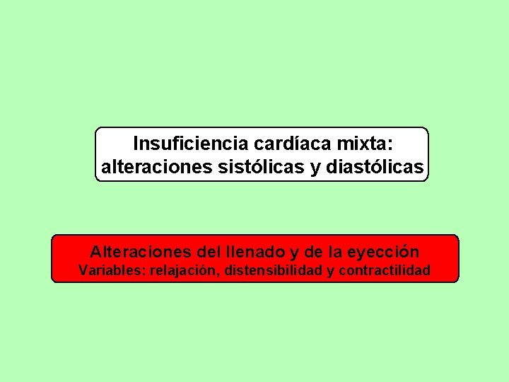 Insuficiencia cardíaca mixta: alteraciones sistólicas y diastólicas Alteraciones del llenado y de la eyección