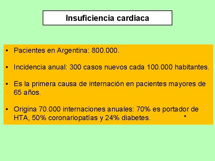 Insuficiencia cardíaca • Pacientes en Argentina: 800. 000. • Incidencia anual: 300 casos nuevos