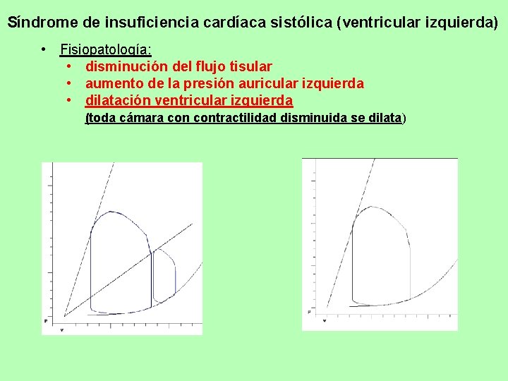 Síndrome de insuficiencia cardíaca sistólica (ventricular izquierda) • Fisiopatología: • disminución del flujo tisular