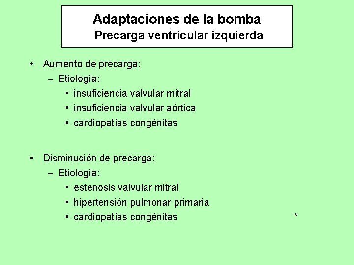 Adaptaciones de la bomba Precarga ventricular izquierda • Aumento de precarga: – Etiología: •