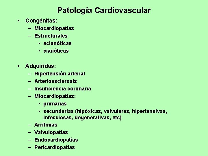 Patología Cardiovascular • Congénitas: – Miocardiopatías – Estructurales • acianóticas • cianóticas • Adquiridas: