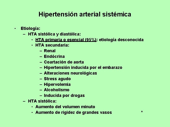 Hipertensión arterial sistémica • Etiología: – HTA sistólica y diastólica: • HTA primaria o