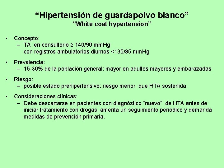 “Hipertensión de guardapolvo blanco” “White coat hypertension” • Concepto: – TA en consultorio ≥