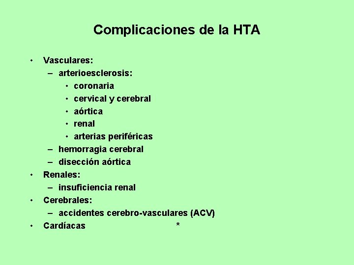 Complicaciones de la HTA • • Vasculares: – arterioesclerosis: • coronaria • cervical y