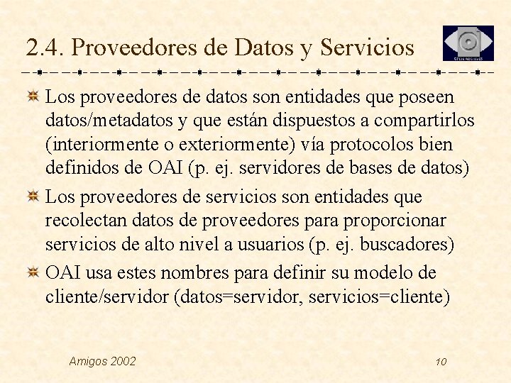 2. 4. Proveedores de Datos y Servicios Los proveedores de datos son entidades que