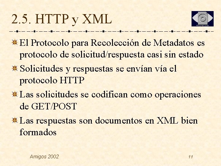 2. 5. HTTP y XML El Protocolo para Recolección de Metadatos es protocolo de