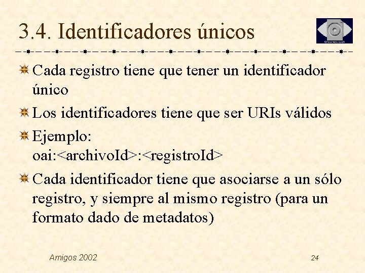 3. 4. Identificadores únicos Cada registro tiene que tener un identificador único Los identificadores