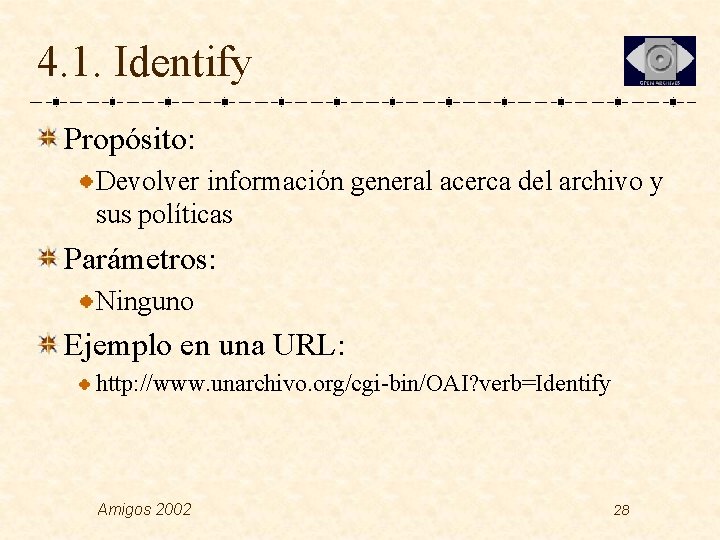 4. 1. Identify Propósito: Devolver información general acerca del archivo y sus políticas Parámetros: