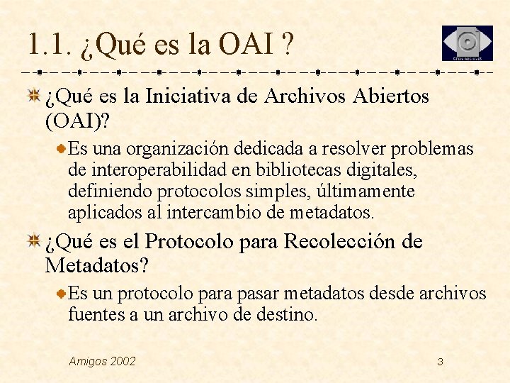 1. 1. ¿Qué es la OAI ? ¿Qué es la Iniciativa de Archivos Abiertos