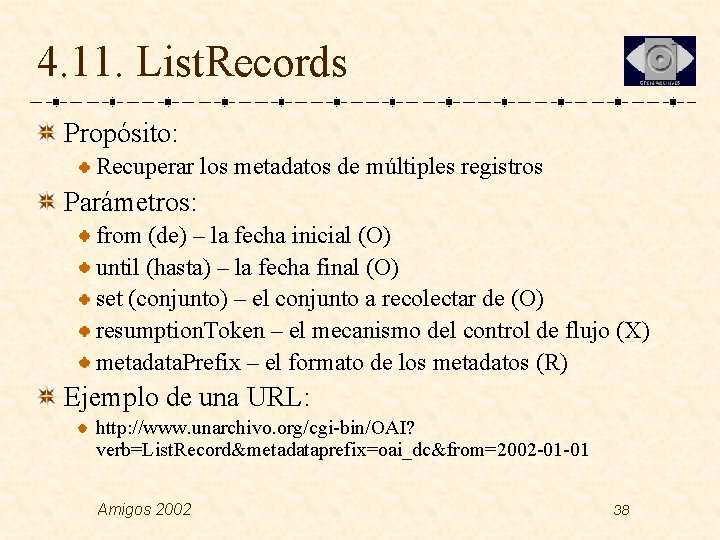 4. 11. List. Records Propósito: Recuperar los metadatos de múltiples registros Parámetros: from (de)