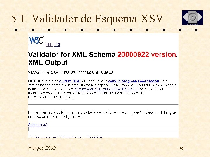 5. 1. Validador de Esquema XSV Amigos 2002 44 