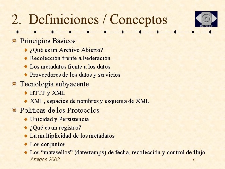 2. Definiciones / Conceptos Principios Básicos ¿Qué es un Archivo Abierto? Recolección frente a