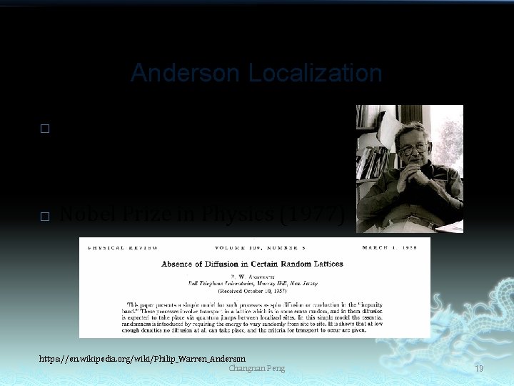 Anderson Localization � � Philip Warren Anderson (born Dec 13, 1923) (age 94 now)