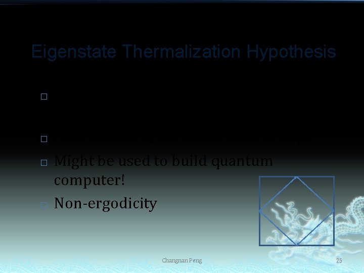 Eigenstate Thermalization Hypothesis � � MBL system does not have thermalization by itself Information