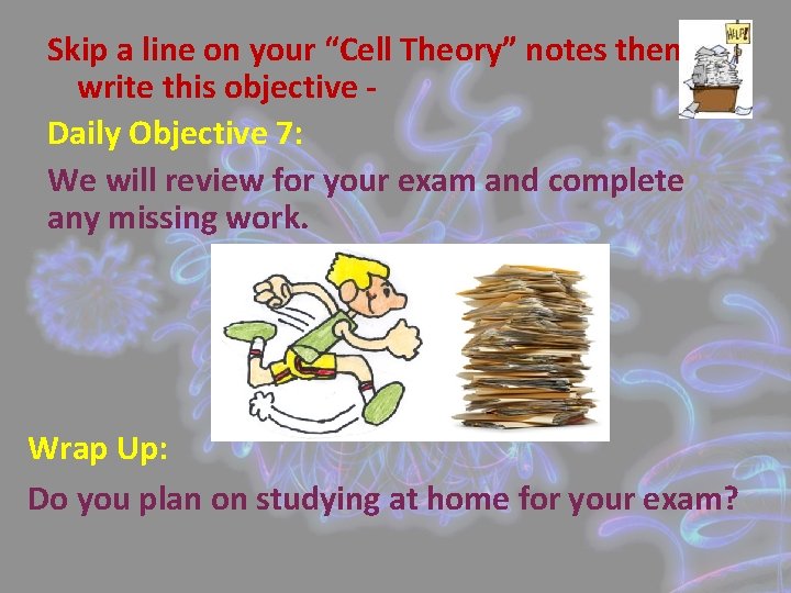 Skip a line on your “Cell Theory” notes then write this objective Daily Objective