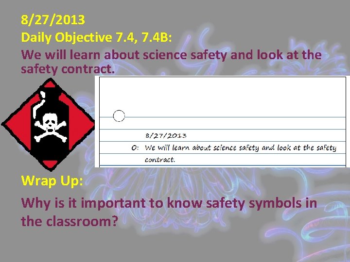 8/27/2013 Daily Objective 7. 4, 7. 4 B: We will learn about science safety