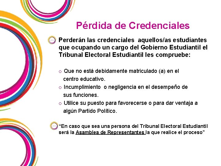 Pérdida de Credenciales Perderán las credenciales aquellos/as estudiantes que ocupando un cargo del Gobierno