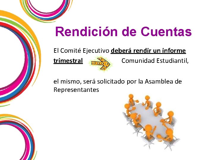 Rendición de Cuentas El Comité Ejecutivo deberá rendir un informe trimestral Comunidad Estudiantil, el