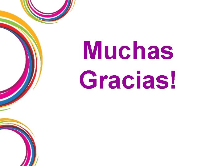 Muchas Gracias! 