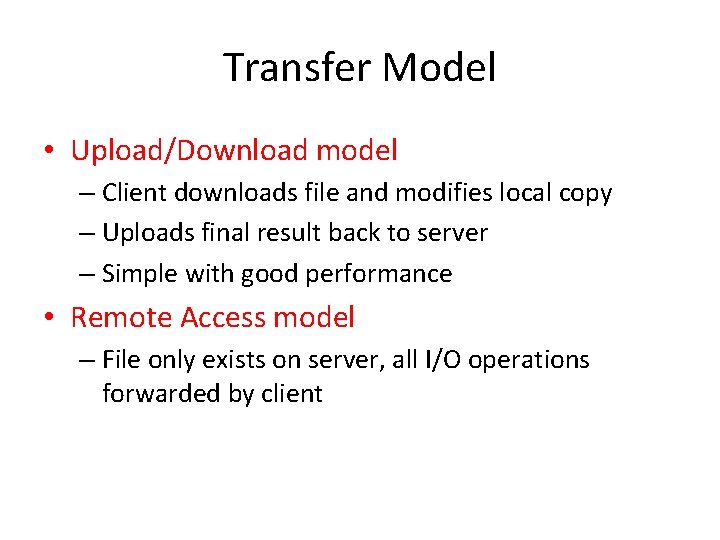 Transfer Model • Upload/Download model – Client downloads file and modifies local copy – Transfer Model • Upload/Download model – Client downloads file and modifies local copy –