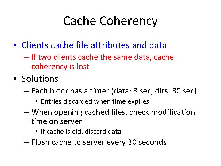 Cache Coherency • Clients cache file attributes and data – If two clients cache Cache Coherency • Clients cache file attributes and data – If two clients cache