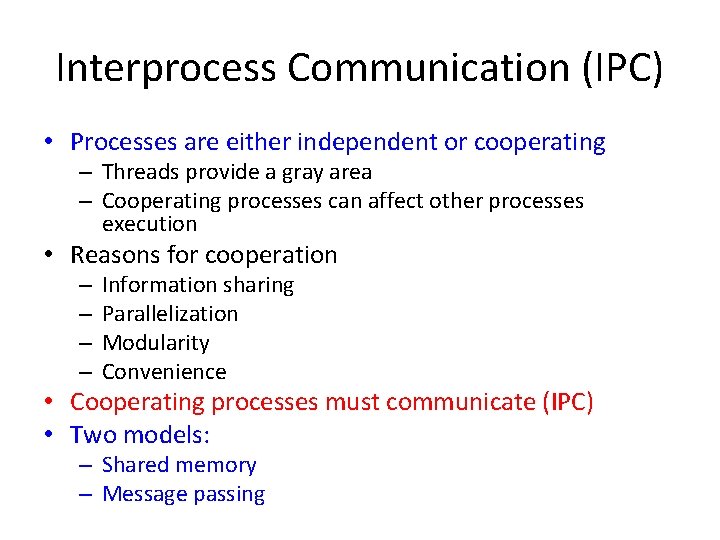 Interprocess Communication (IPC) • Processes are either independent or cooperating – Threads provide a Interprocess Communication (IPC) • Processes are either independent or cooperating – Threads provide a