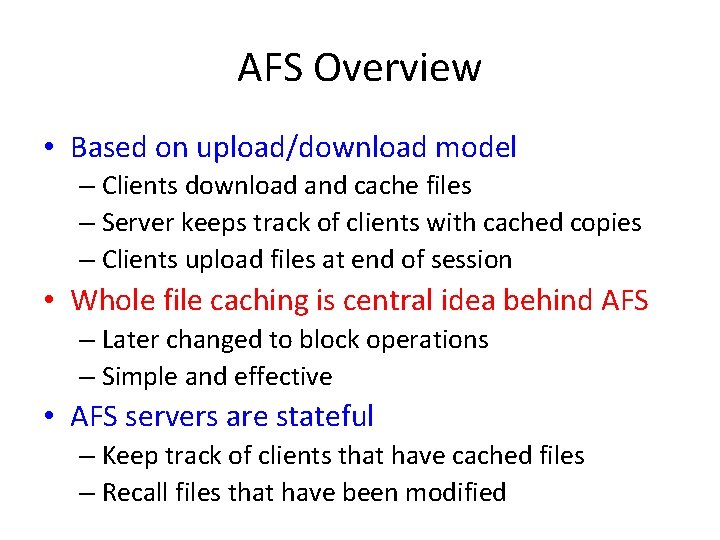 AFS Overview • Based on upload/download model – Clients download and cache files – AFS Overview • Based on upload/download model – Clients download and cache files –