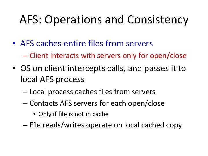 AFS: Operations and Consistency • AFS caches entire files from servers – Client interacts AFS: Operations and Consistency • AFS caches entire files from servers – Client interacts