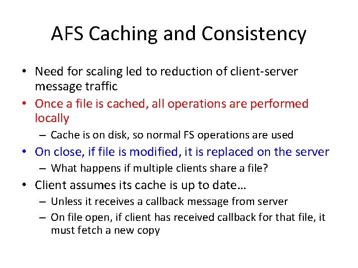 AFS Caching and Consistency • Need for scaling led to reduction of client-server message AFS Caching and Consistency • Need for scaling led to reduction of client-server message