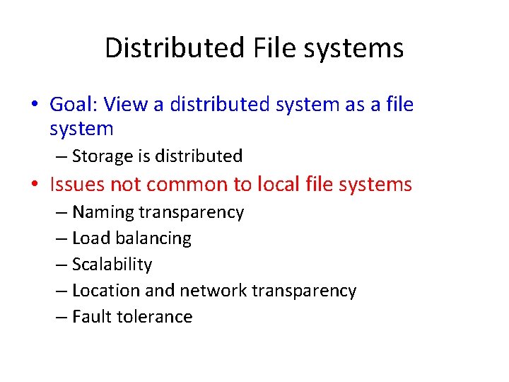 Distributed File systems • Goal: View a distributed system as a file system – Distributed File systems • Goal: View a distributed system as a file system –