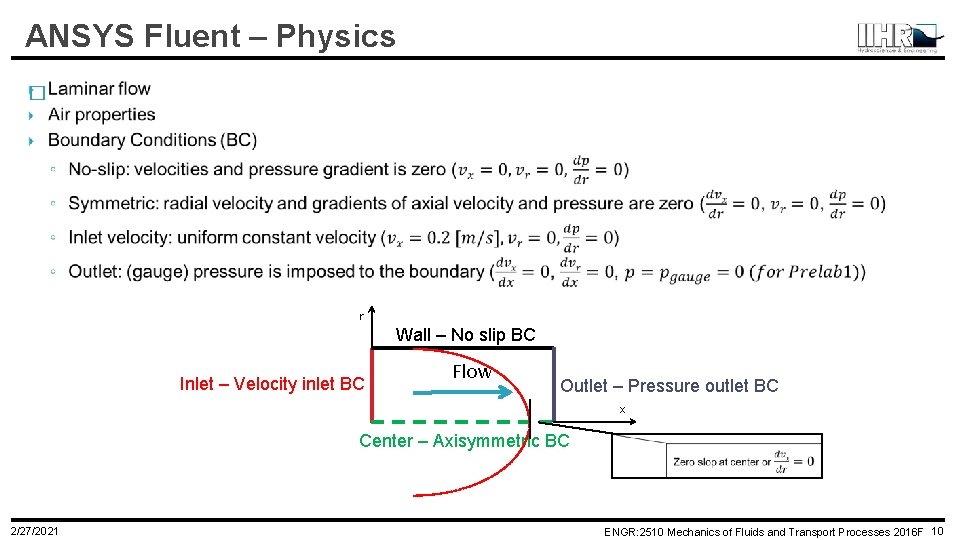 ANSYS Fluent – Physics � r Wall – No slip BC Inlet – Velocity