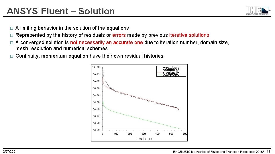 ANSYS Fluent – Solution � � A limiting behavior in the solution of the