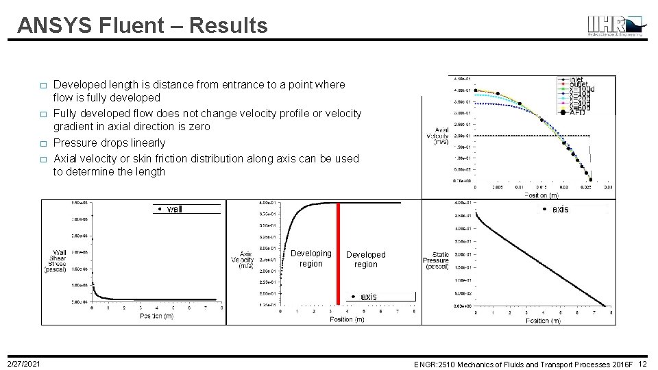 ANSYS Fluent – Results � � Developed length is distance from entrance to a