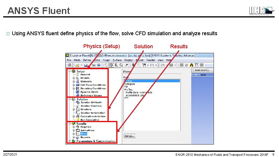 ANSYS Fluent � Using ANSYS fluent define physics of the flow, solve CFD simulation