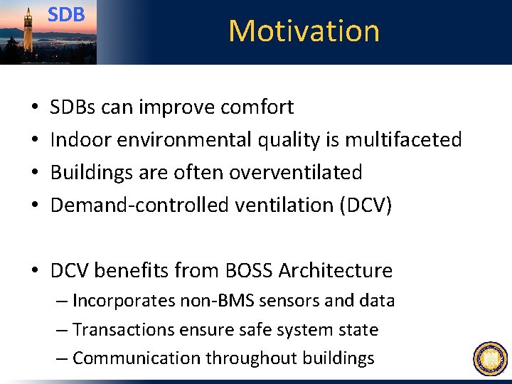 SDB • • Motivation SDBs can improve comfort Indoor environmental quality is multifaceted Buildings