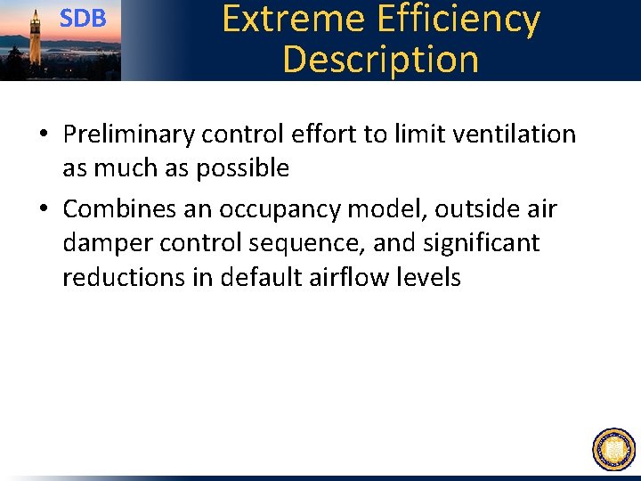 SDB Extreme Efficiency Description • Preliminary control effort to limit ventilation as much as