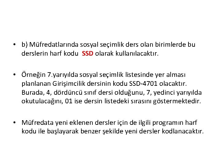  • b) Müfredatlarında sosyal seçimlik ders olan birimlerde bu derslerin harf kodu SSD