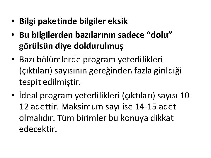  • Bilgi paketinde bilgiler eksik • Bu bilgilerden bazılarının sadece “dolu” görülsün diye