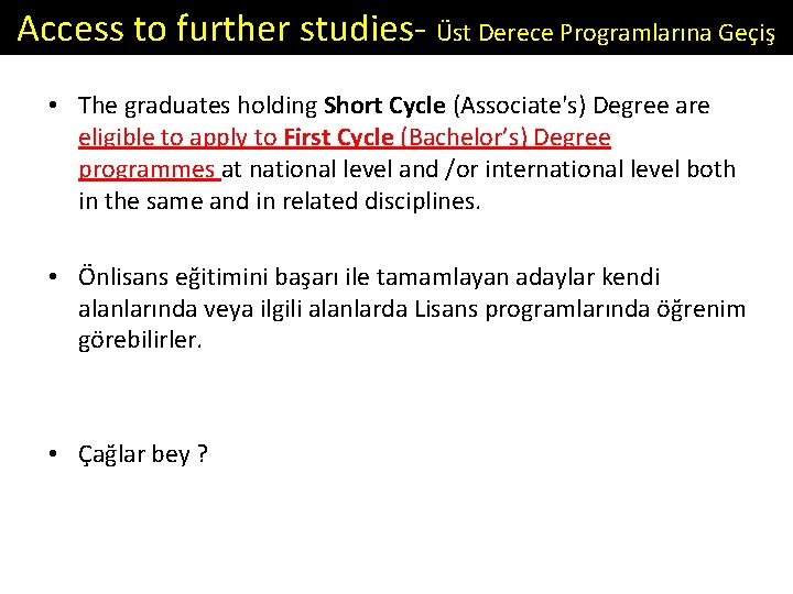 Access to further studies- Üst Derece Programlarına Geçiş • The graduates holding Short Cycle