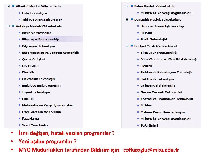  • İsmi değişen, hatalı yazılan programlar ? • Yeni açılan programlar ? •