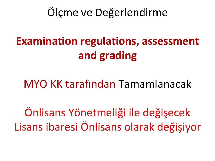 Ölçme ve Değerlendirme Examination regulations, assessment and grading MYO KK tarafından Tamamlanacak Önlisans Yönetmeliği