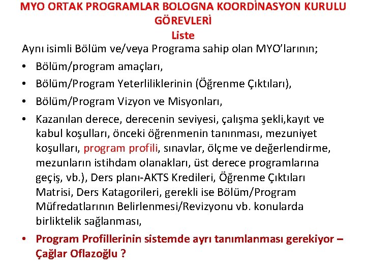 MYO ORTAK PROGRAMLAR BOLOGNA KOORDİNASYON KURULU GÖREVLERİ Liste Aynı isimli Bölüm ve/veya Programa sahip