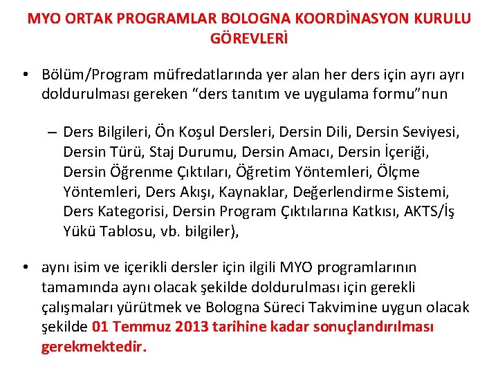 MYO ORTAK PROGRAMLAR BOLOGNA KOORDİNASYON KURULU GÖREVLERİ • Bölüm/Program müfredatlarında yer alan her ders